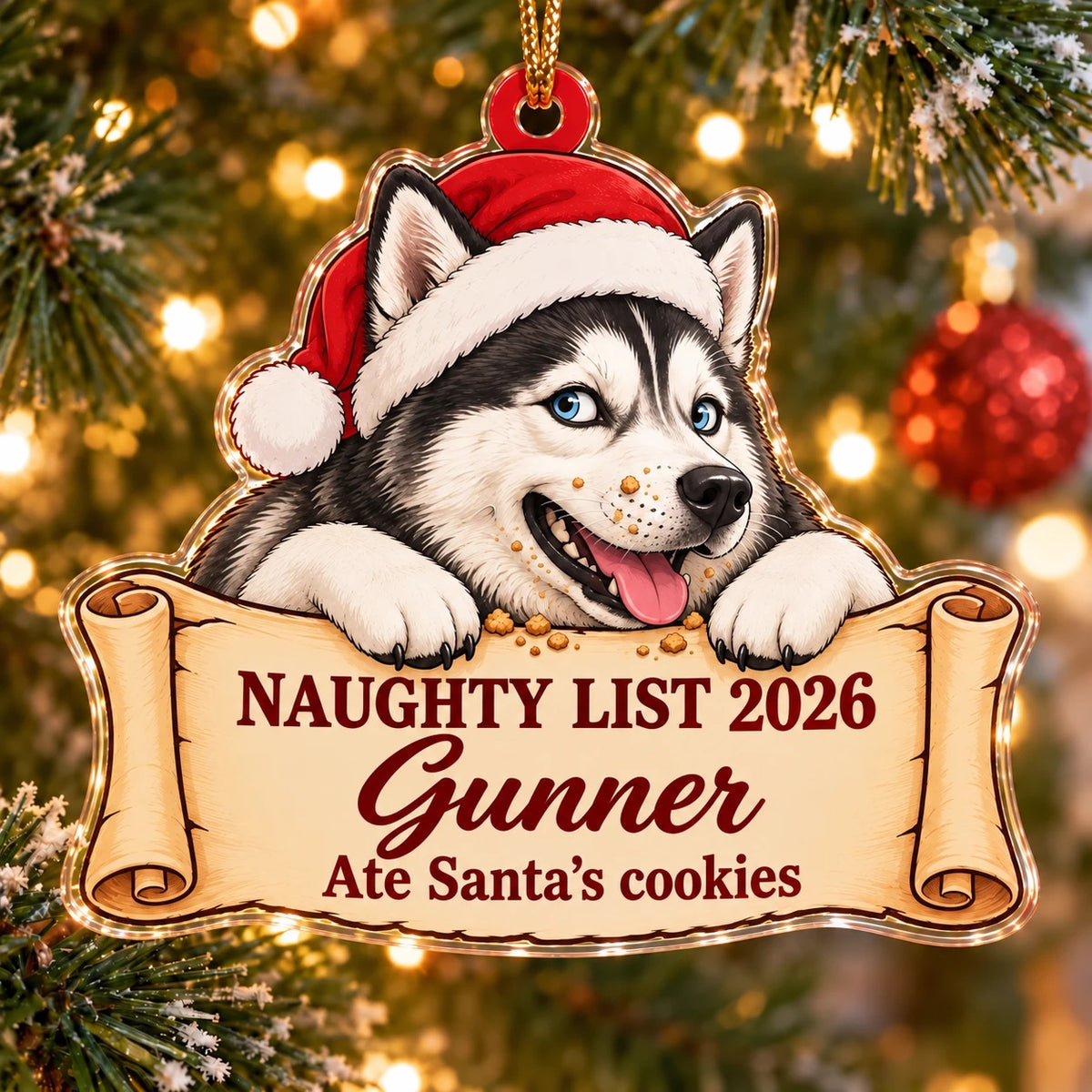 Acrylic ornament of a Husky in a Santa hat with cookie crumbs on its muzzle, lying on a scroll that reads Naughty List 2026, Gunner, Ate Santa's cookies